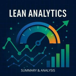 Lean Analytics: Book Summary & Analysis