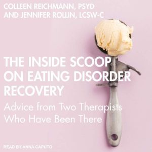 The Inside Scoop on Eating Disorder R..., PSYD Reichmann