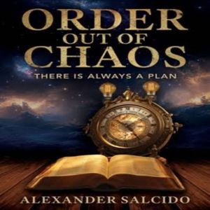 Order Out of Chaos, Alexander Salcido