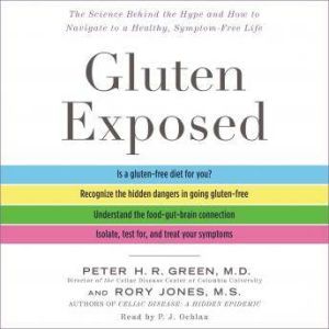 Gluten Exposed, Peter H.R. Green, M.D.