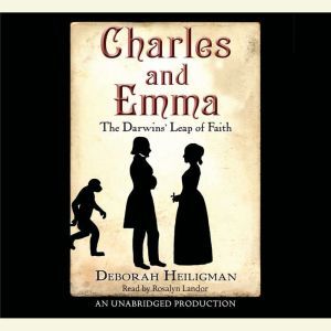Charles and Emma: The Darwins' Leap of Faith, Deborah Heiligman