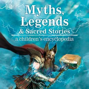 Myths, Legends, and Sacred Stories, Philip Wilkinson
