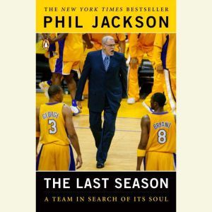 The Last Season: A Team in Search of Its Soul, Phil Jackson