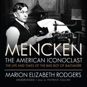 Mencken The American Iconoclast, Marion Elizabeth Rodgers
