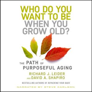 Who Do You Want to Be When You Grow O..., Richard J. Leider
