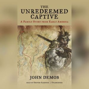 The Unredeemed Captive, John Demos