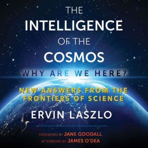 The Intelligence of the Cosmos, Ervin Laszlo