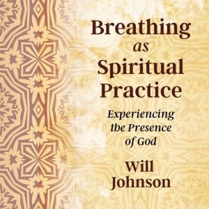 Breathing as Spiritual Practice, Will Johnson
