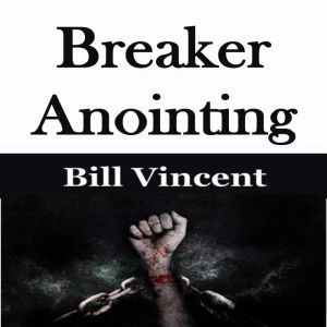 Breaker Anointing, Bill Vincent