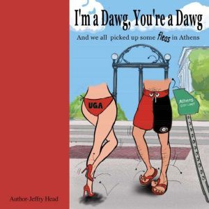 IM A DAWG, YOURE A DAWG AND WE ALL ..., Jeffry Head