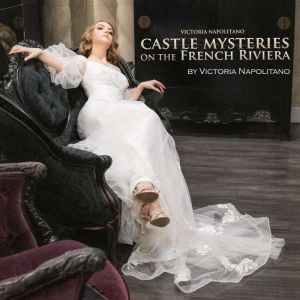 Castle Mysteries on the French Rivier..., Victoria Napolitano