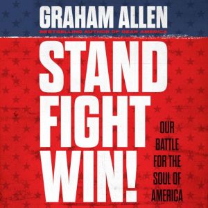 Stand, Fight, Win, Graham Allen