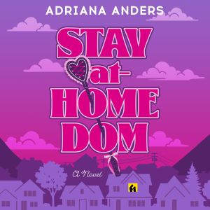 StayatHome Dom, Adriana Anders