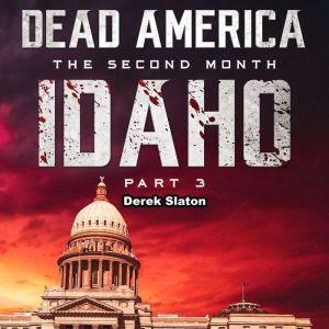 Dead America  Idaho Pt. 3, Derek Slaton