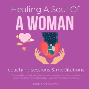 Healing A Soul Of A Woman coaching se..., Think and Bloom