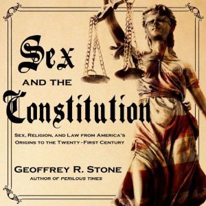 Sex and the Constitution, Geoffrey R. Stone