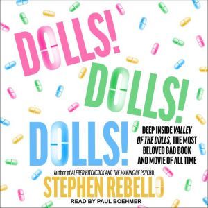 Dolls! Dolls! Dolls!, Stephen Rebello