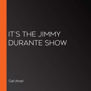 Its The Jimmy Durante Show, Carl Amari