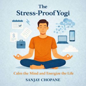 The StressProof Yogi, Sanjay Chopane