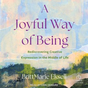 A Joyful Way of Being, BrittMarie Eksell