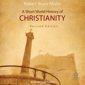 A Short World History of Christianity..., Robert Bruce Mullin