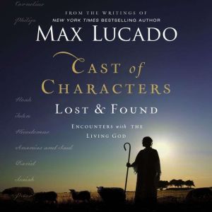 Cast of Characters Lost and Found, Max Lucado