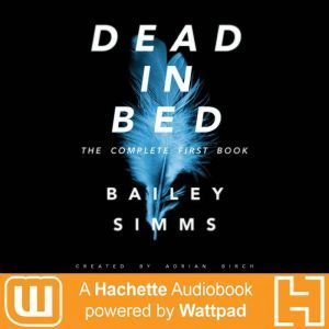 Dead in Bed by Bailey Simms, Adrian Birch