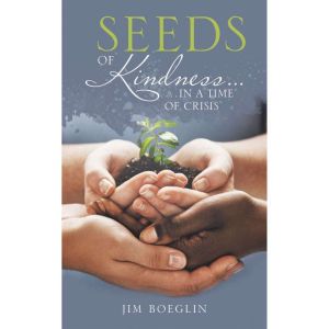 Seeds of Kindness: In a Time of Crisis