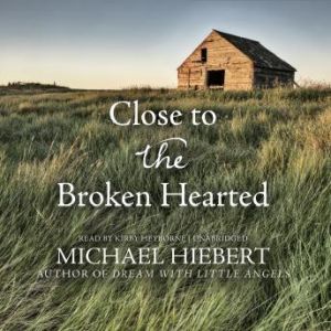 Close to the Broken Hearted, Michael Hiebert