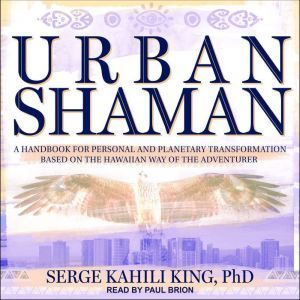 Urban Shaman, Serge Kahili King