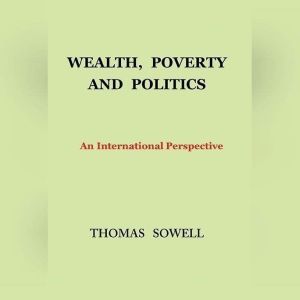Wealth, Poverty, and Politics, Thomas Sowell