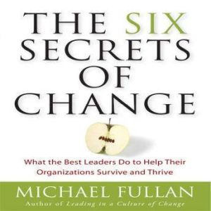 The Six Secrets of Change, Michael Fullan