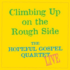 Climbing Up on the Rough Side, Hopeful Gospel