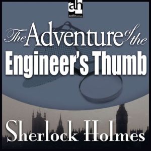 The Adventure of the Engineers Thumb..., Sir Arthur Conan Doyle