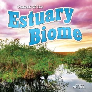 Seasons Of The Estuary Biome, Shirley Duke