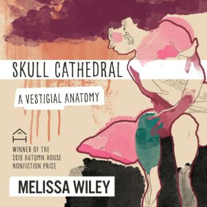 Skull Cathedral, Melissa Wiley