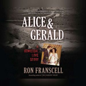 Alice & Gerald: A Homicidal Love Story, Ron Franscell
