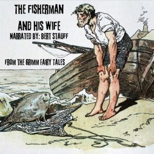 The Fisherman and His Wife, Jacob and Wilhelm Grimm