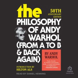 The Philosophy Of Andy Warhol: From A to B and Back Again