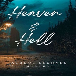 Heaven  Hell, Aldous Leonard Huxley