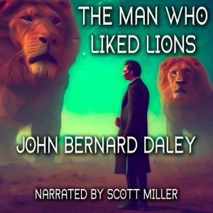 The Man Who Liked Lions, John Bernard Daley