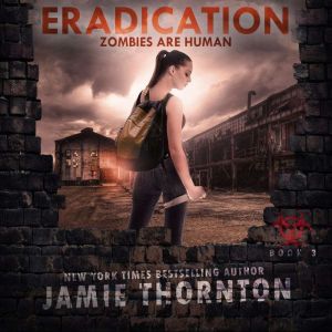 Eradication Zombies Are Human, Book ..., Jamie Thornton