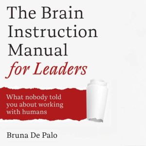 The Brain Instruction Manual for Lead..., Bruna De Palo