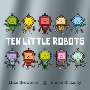 Ten Little Robots, Mike Brownlow