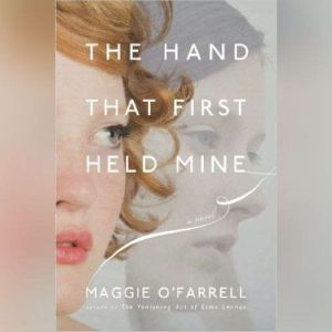 The Hand That First Held Mine, Maggie OFarrell