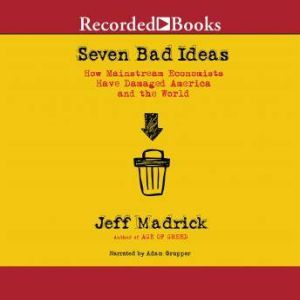 Seven Bad Ideas, Jeff Madrick