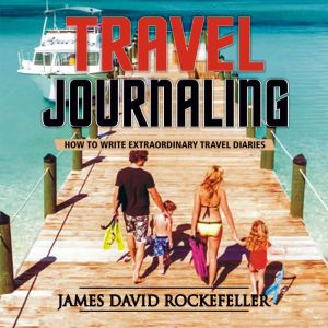 Travel Journaling, James David Rockefeller