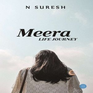 Meera Life Journey, N Suresh