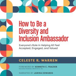 How to Be a Diversity and Inclusion A..., Celeste R. Warren