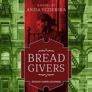Bread Givers, Anzia Yezierska
